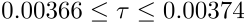 95% confidence limit of tau:
0.00366 <= tau <= 0.00374