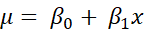 This image is the equation mu = beta-naught + beta-one * x